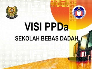 VISI PPDa
SEKOLAH BEBAS DADAH

 