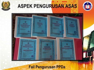 ASPEK PENGURUSAN ASAS

Fail Pengurusan PPDa

 