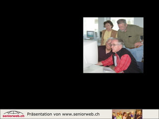 Seniorweb-Internethelferin- oder -helfer werden
Präsentation von www.seniorweb.ch 7
Internet-Helfende können zu
Botschafterinnen und Botschaftern
werden und umgekehrt. Die beiden
Rollen gehen ineinander über.
Ihr Gewinn:
 Sinnvolle, befriedigende
Aufgabe
 Neue soziale Kontakte
 Interessante Begegnungen
 Neue Erfahrungen
 Etwas Neues lernen
 Gelegenheit, anderen
Seniorinnen und Senioren etwas
Nützliches zu vermitteln und
Solidarität zu üben
 Sie werden selbst mit dem
Internet und der Internet-
Community seniorweb.ch
bestens vertraut
 
