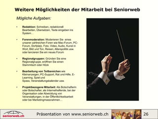 WerkzeugeVerfügbareMenüs für denBenützerauf diese SeiteMenüder möglichenAktivitäten des des Nutzers/Mitglieds auf diese SeiteZum Beispiel:Kommentar hinzufügenSeite drucken / Artikel hörenPräsentation von www.seniorweb.ch                         12