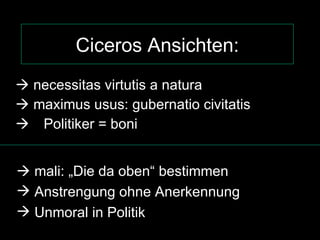 Ciceros Ansichten: ,[object Object],[object Object],[object Object],[object Object],[object Object],[object Object]