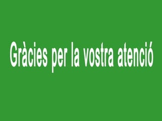 Gràcies per la vostra atenció 