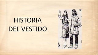 HISTORIA
DEL VESTIDO
 