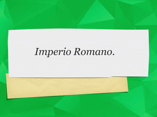 Imperio Romano.
 