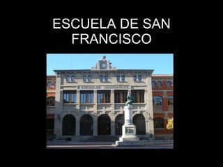 ESCUELA DE SAN FRANCISCO 