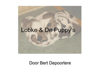 Door Bert Depoortere Lobke & De Puppy’s  