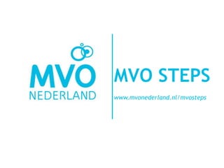 MVO STEPS
www.mvonederland.nl/mvosteps
 