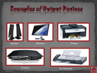 Speaker             Monitor            Printer




          Scanner             Fax Machine
 