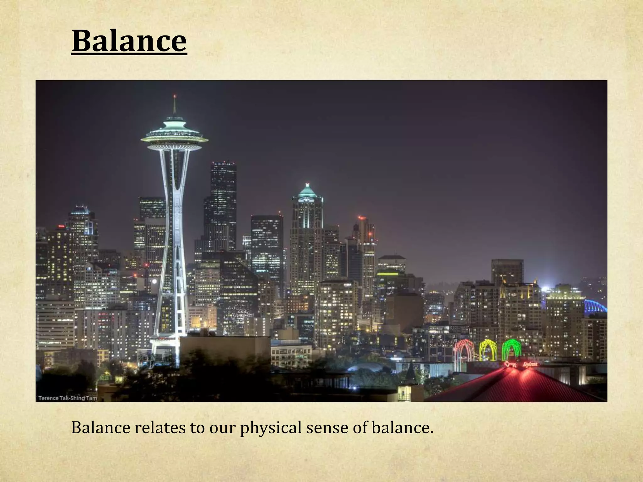 BalanceBalance relates to our physical sense of balance.