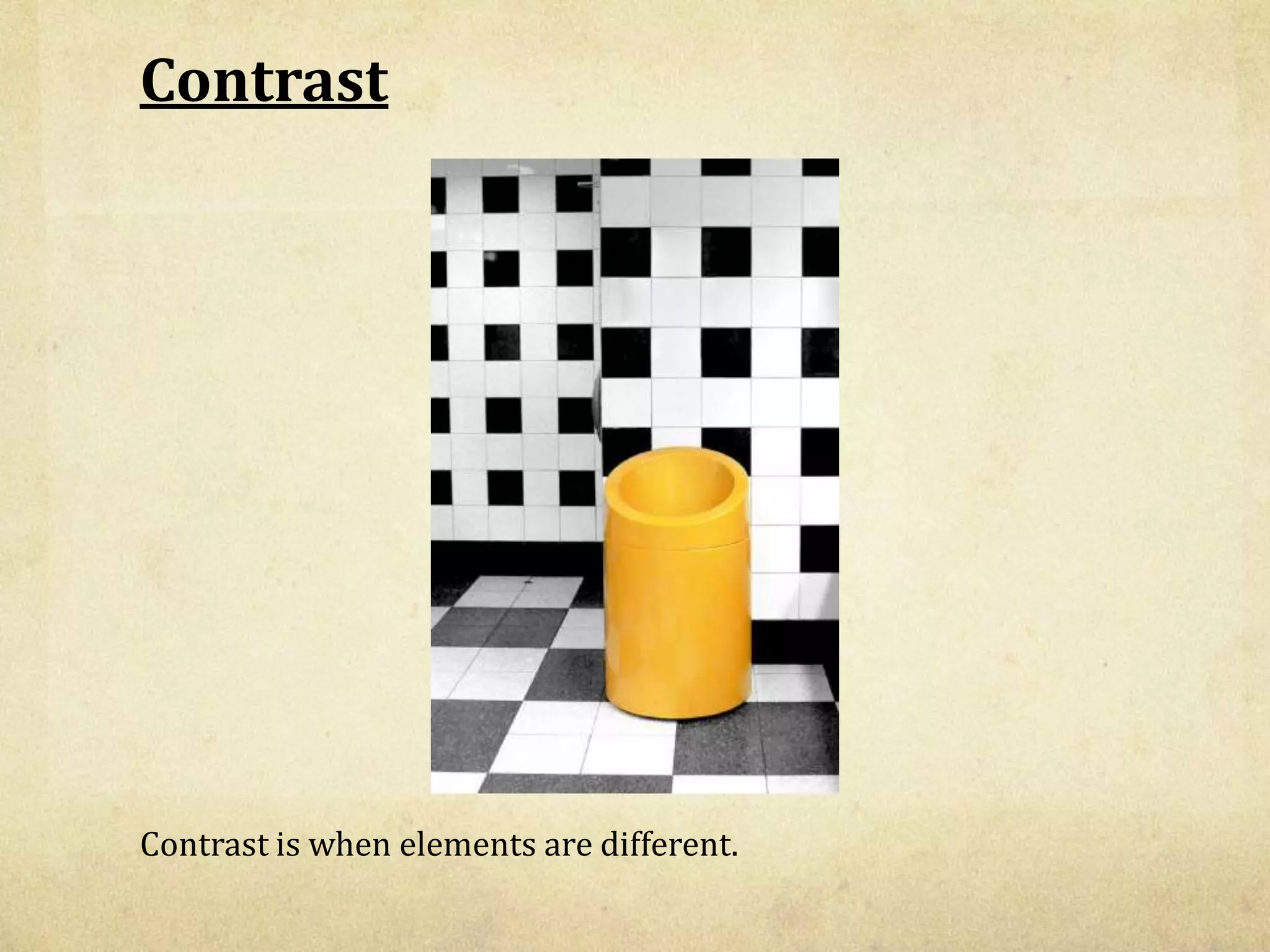 ContrastContrast is when elements are different.