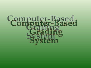 Computer-Based Grading  System 