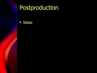 Postproduction  Ideas 