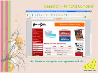 Research – Printing Company http://www.expressprint.com.sg/namecard.htm 