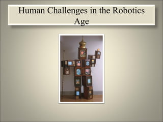Human Challenges in the Robotics Age 