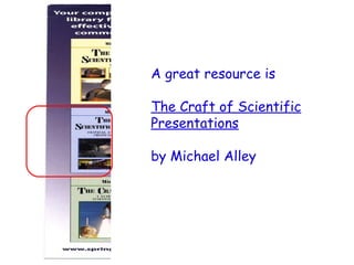 A great resource is The Craft of Scientific Presentations by Michael Alley 