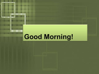 Good Morning!