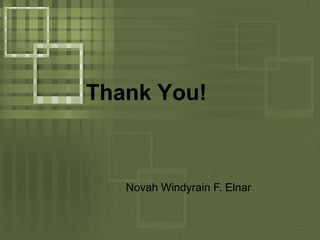 Thank You!Novah Windyrain F. Elnar