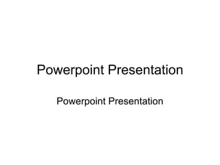Powerpoint Presentation Powerpoint Presentation 