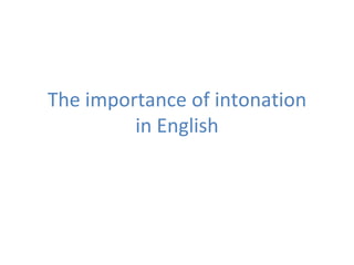 The importance of intonation in English 