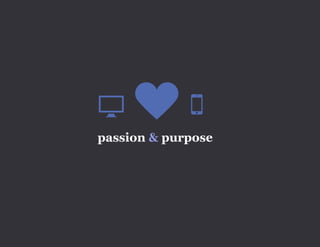 passion & purpose
 
