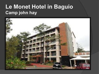 Le Monet Hotel in Baguio
Camp john hay
 