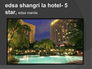 edsa shangri la hotel- 5
star, edsa manila
 