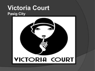 Victoria Court
Pasig City
 