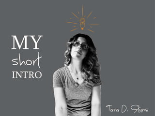 My Short Intro: Tara D. Sturm