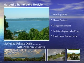 Not Just a home but a lifestyle Secluded Private Oasis……….. with Panoramic Views! ,[object Object],[object Object],[object Object],[object Object],[object Object]