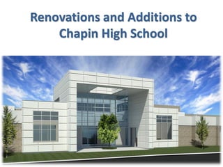 Renovations and Additions to
    Chapin High School
 