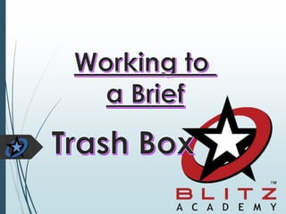 Blitz Brief - Trash Box