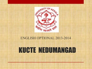 ENGLISH OPTIONAL 2013-2014 
KUCTE NEDUMANGAD 
 