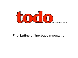 First Latino online base magazine.
 