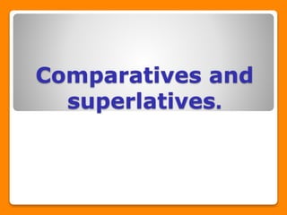 Comparatives and superlatives | PPTX
