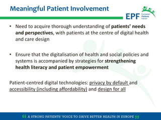 • Need to acquire thorough understanding of patients’ needs
and perspectives, with patients at the centre of digital healt...