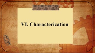 VI. Characterization
 