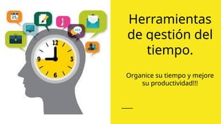 Planeación del Tiempo y Herramientas Efectivas para la Gestión | PPTX