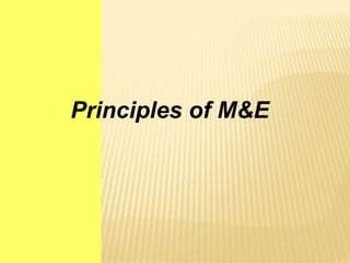 Principles of M&E
 