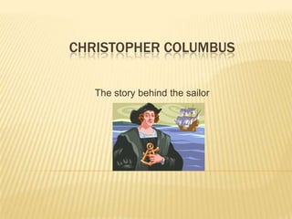 Christopher Columbus The story behind the sailor 
