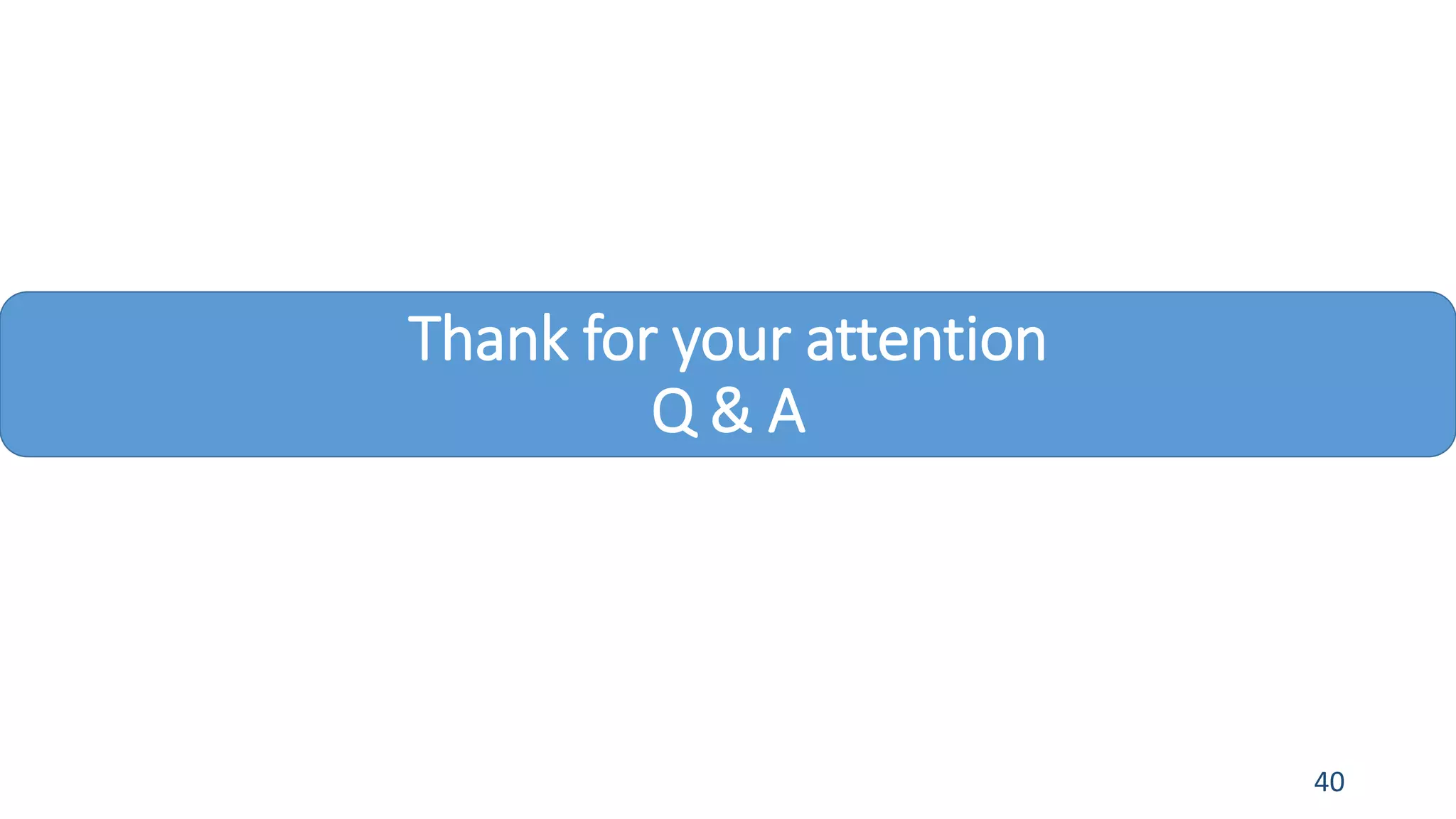 Thank for your attention
Q & A
40
 