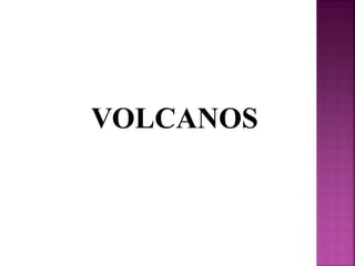 VOLCANOS
 