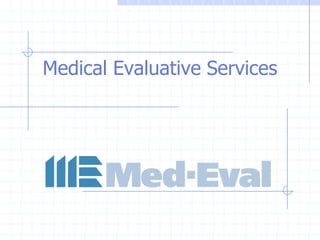 Medical Evaluative Services
 
