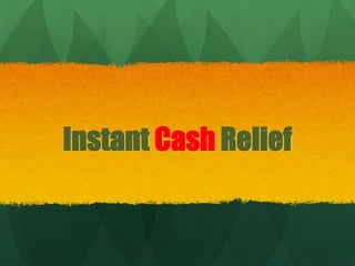 Instant Cash Relief 