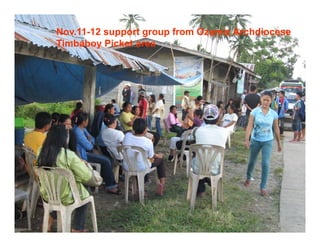Nov.11-12 support group from Ozamiz Archdiocese
Timbaboy Picket area
 