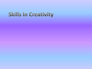 Skills In Creativity 