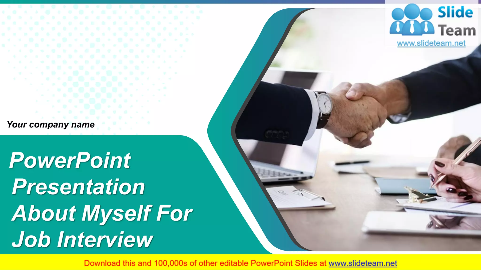 PowerPoint
Presentation
About Myself For
Job Interview
Your company name
 