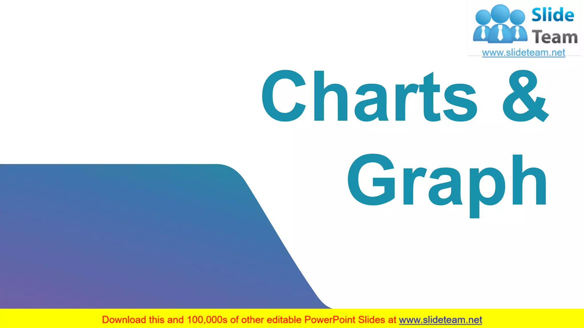Charts &
Graph
19
 