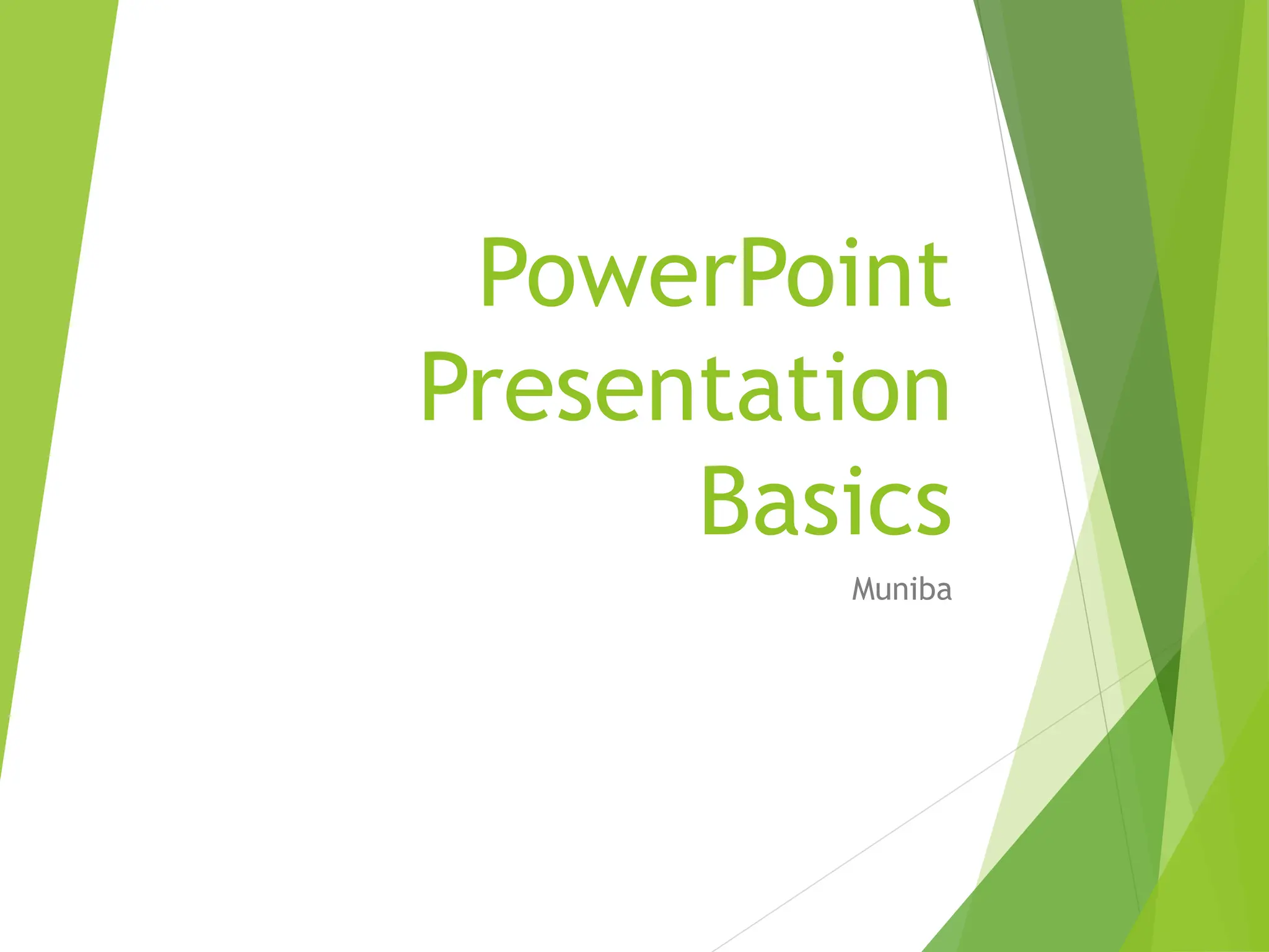 PowerPoint
Presentation
Basics
Muniba
 