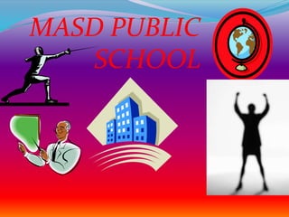 MASD PUBLIC
    SCHOOL
 