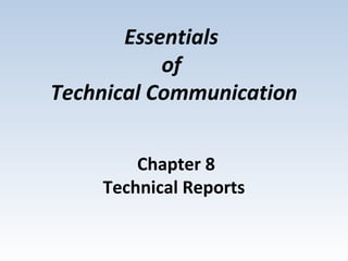 Essentials
           of
Technical Communication


        Chapter 8
    Technical Reports
 